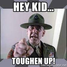 Hey Kid&hellip; Toughen Up!